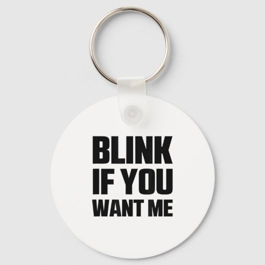 Blinzeln, wenn Sie mir lustige Coole Zitate Gewoll Schlüsselanhänger (Vorderseite)