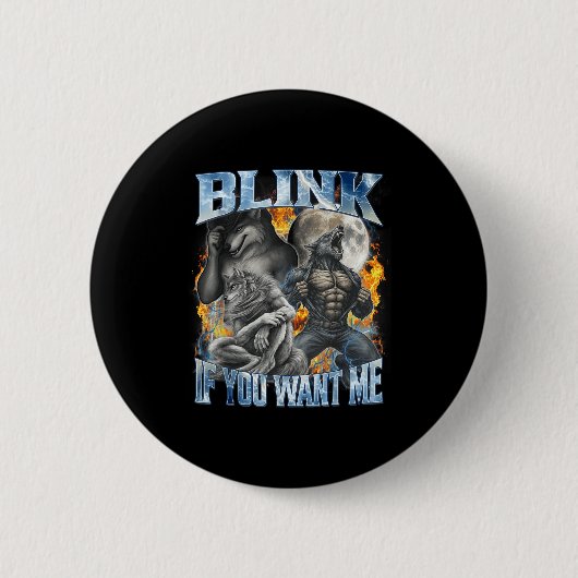 Blinzle, wenn du mich lustiges Alpha-Wolf-Bootleg- Button (Vorderseite)