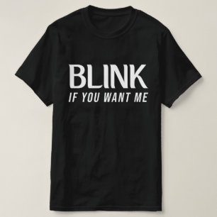 Blinzle, wenn du mich willst Lustiger Spruch Sloga T-Shirt