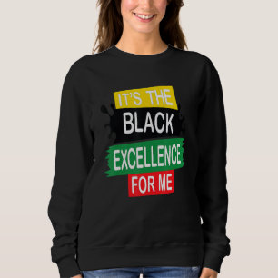 Blm It is the Black Excellence for me Black Histor Sweatshirt