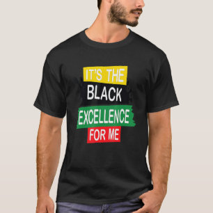 Blm It is the Black Excellence for me Black Histor T-Shirt