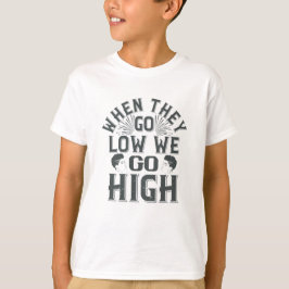 BLM - Wenn wir niedrig sind, gehen wir hoch T-Shirt