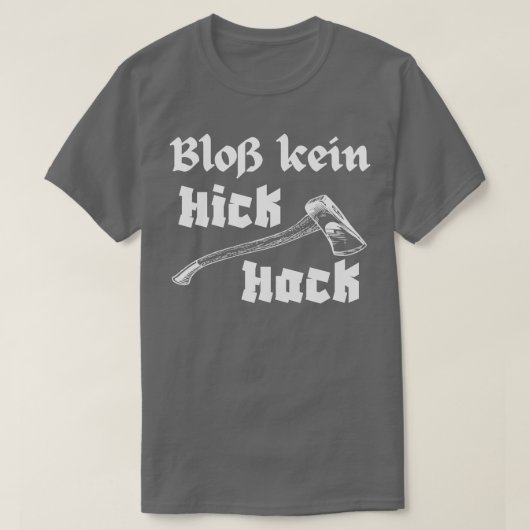 Blo kein Hickhack Holzhacker Axt Holzfller T-Shirt (Design vorne)