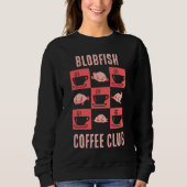 BLOBFISH COFFEE CLUB-Spaß für benutzerdefinierten Sweatshirt (Vorderseite)