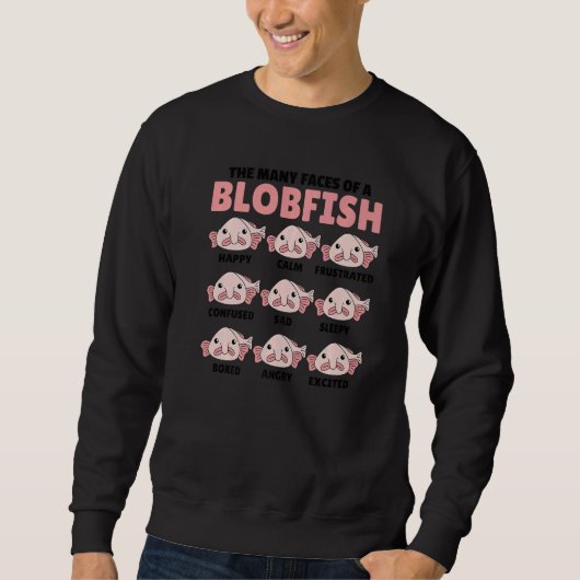 Blobfish Explanation The Many Faces Of Blobfish 4 Sweatshirt (Vorderseite)