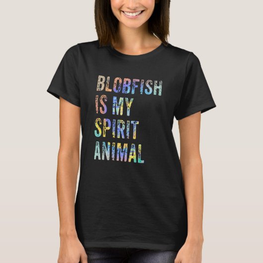 Blobfish Is My Spirit Animal Tie Dye T-Shirt (Vorderseite)