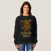 Blockchain Bully™ Bitcoin Crypto für Web3-Krieger Sweatshirt (Vorne ganz)