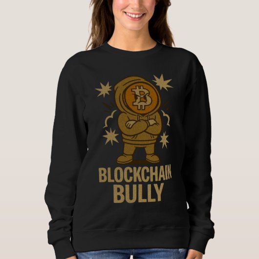 Blockchain Bully™ Bitcoin Crypto für Web3-Krieger Sweatshirt (Vorderseite)