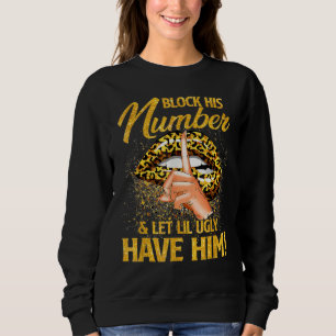 Blockiere seine Nummer und lass Lil Ugly seine Lip Sweatshirt
