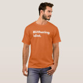 Blöder Idiot T-Shirt (Vorne ganz)