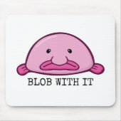 Blogs mit ihm / Blobfish Mousepad (Vorne)