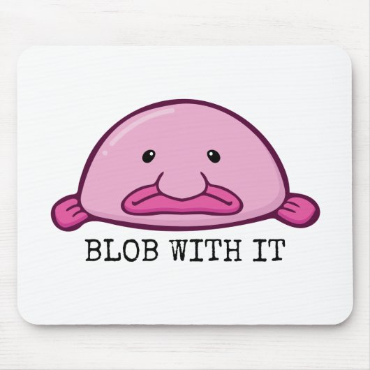Blogs mit ihm / Blobfish Mousepad (Vorne)