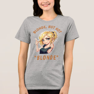 Blonde, aber nicht "BLONDE" Tri-Blend Shirt