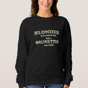Blondes haben Spaß Brünetter kann Joke Sarca lesen Sweatshirt