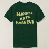 Blondes Have More Fun T-Shirt (Design vorne)