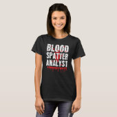Blood Splatter Analyst Forensic Science True Crime T-Shirt (Vorne ganz)
