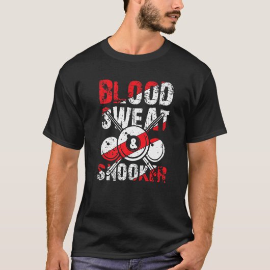 Blood Sweat Snooker for Billiards and Snooker Play T-Shirt (Vorderseite)