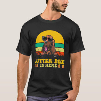 Bloodhound Dog Butter Box Is Here Father s Day T-Shirt