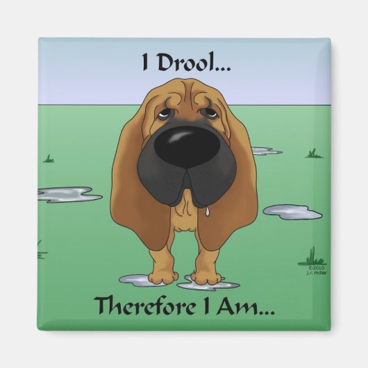Bloodhound - Ich Drool... also bin ich.. Magnet (Vorne)