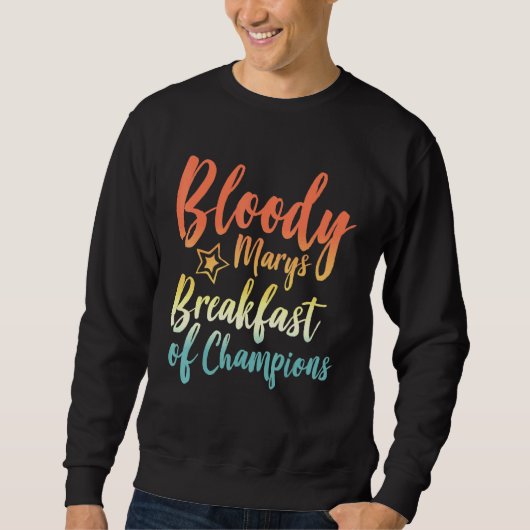 Bloody Mary Breakfast Champions Brunch Bloody Sweatshirt (Vorderseite)