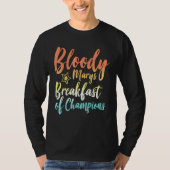 Bloody Mary Breakfast Champions Brunch Bloody T-Shirt (Vorderseite)