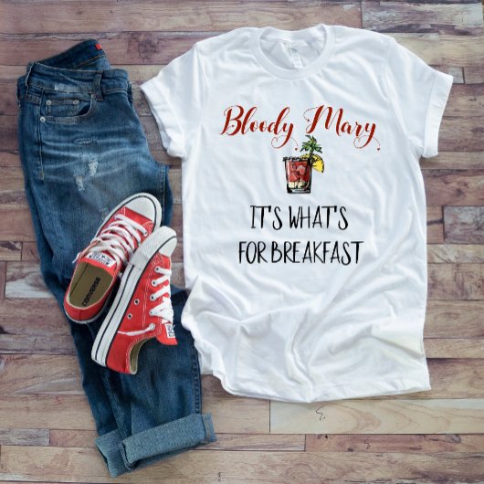 Bloody Mary Das ist das, was zum Frühstück ist T-Shirt
