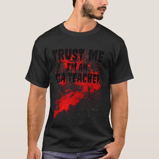 Bloody Vertraue mir, ich bin ein Ela-Lehrer Beängs T-Shirt (Vorderseite)