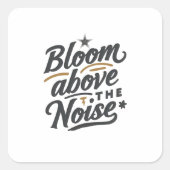 Bloom Above The Noise | Inspirational Retro Quadratischer Aufkleber (Vorderseite)