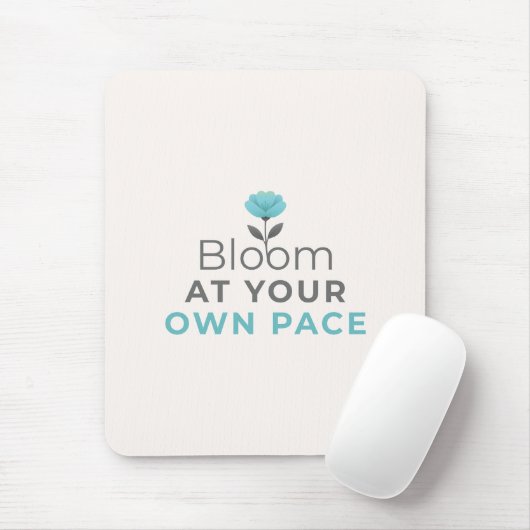 Bloom at Your Own Pace Minimal Motivational Mouse Mousepad (Mit Mouse)