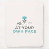 Bloom at Your Own Pace Minimal Motivational Mouse Mousepad (Vorne)