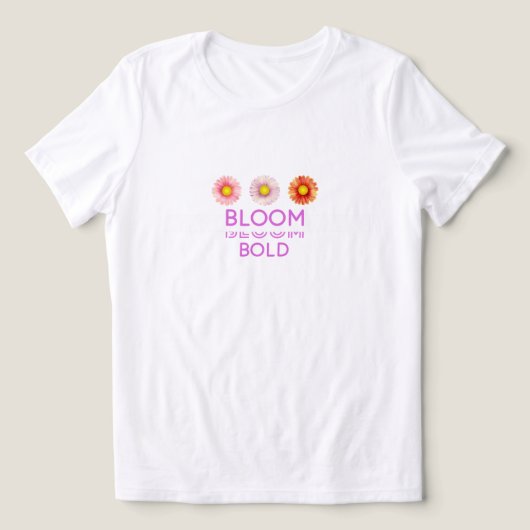 Bloom Bold Women's T - Shirt (Design Vorderseite)