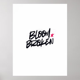 BLOOM BROKEN POSTER