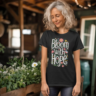 Bloom mit Hoffnung T-Shirt