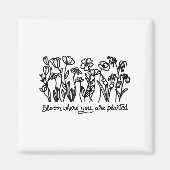 Bloom Where You Are Planted, Botanical, Insrationa Magnet (Vorne)