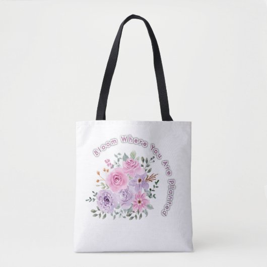 Bloom Where You Are Planted Floral Motivational Qu Tasche (Vorderseite)
