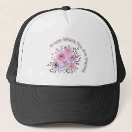 Bloom Where You Are Planted Floral Motivational Qu Truckerkappe