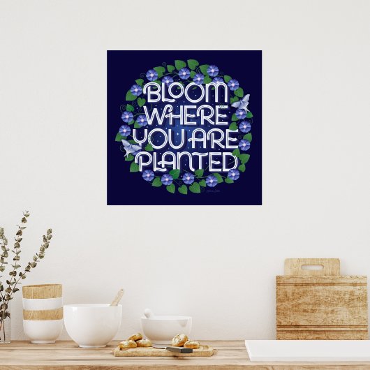 Bloom where you are Planted Square Poster (24x24) (Küche)