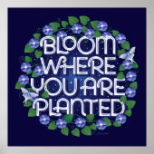 Bloom where you are Planted Square Poster (24x24) (Vorne)