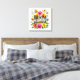 Bloom where you are Planted - Vibrant floral motiv Leinwanddruck