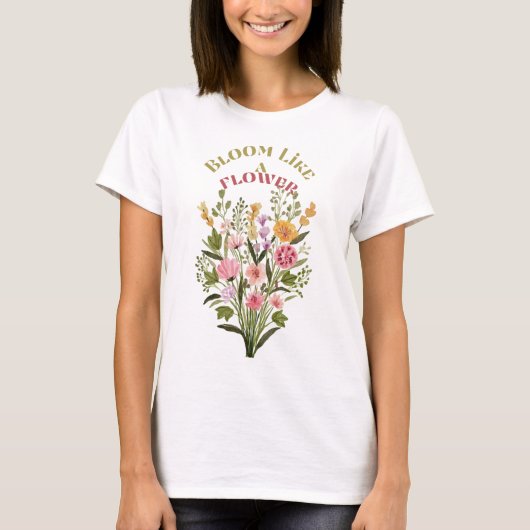 Bloom wie ein Blume-T - Shirt (Vorderseite)