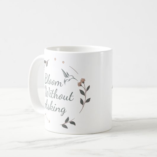 Bloom Without Asking Inspirational Mug Kaffeetasse (Vorderseite Links)