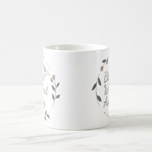 Bloom Without Asking Inspirational Mug Kaffeetasse (Mittel)