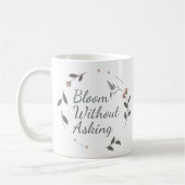 Bloom Without Asking Inspirational Mug Kaffeetasse (Links)
