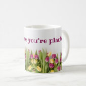 Bloom, wo du gepflanzt bist kaffeetasse (VorderseiteRechts)