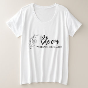 Bloom, wo Sie gepflanzt Inspiration Glaube Große Größe T-Shirt