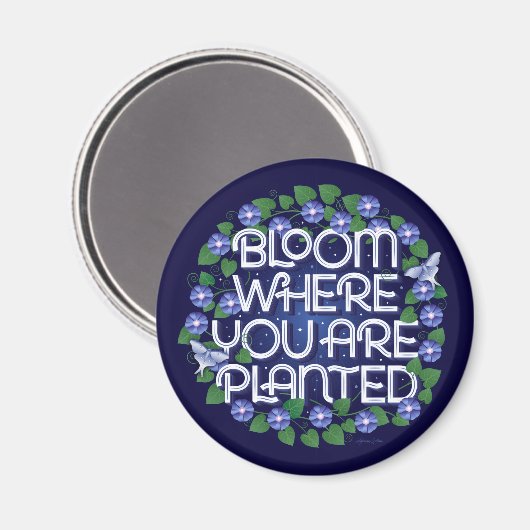 Bloom, wo Sie gepflanzt Magnet (Vorderseite/Rückseite)