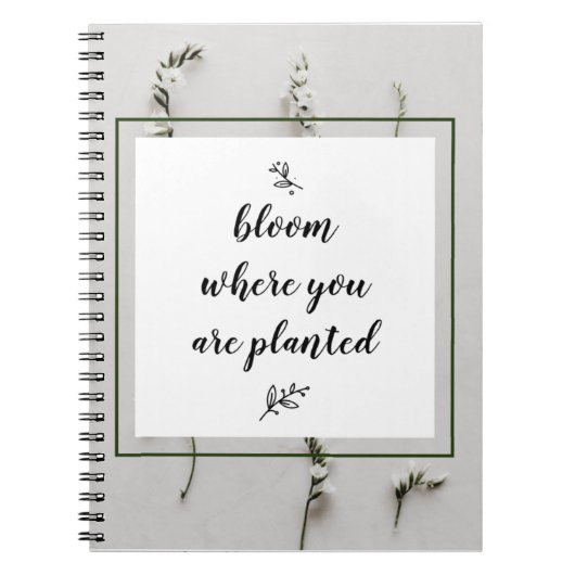 Bloom, wo Sie gepflanzt Notebook Notizblock (Vorderseite)