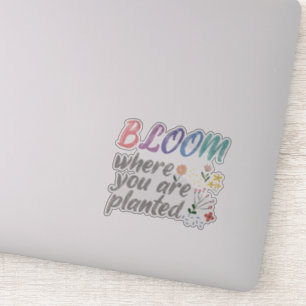 Bloom Wo Sie gepflanzt sind Aufkleber