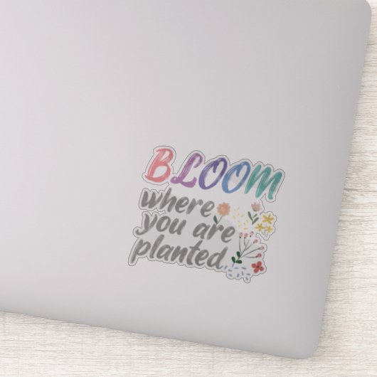 Bloom Wo Sie gepflanzt sind Aufkleber (Detail)
