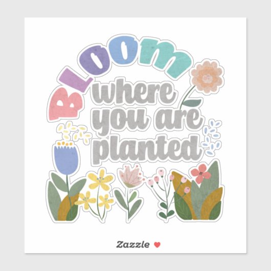 Bloom Wo Sie gepflanzt sind Aufkleber (Blatt)